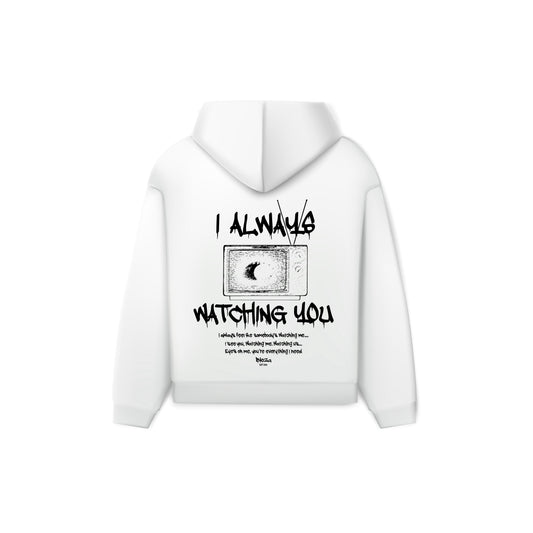 I ALWAYS WATCHING YOU HOODIE