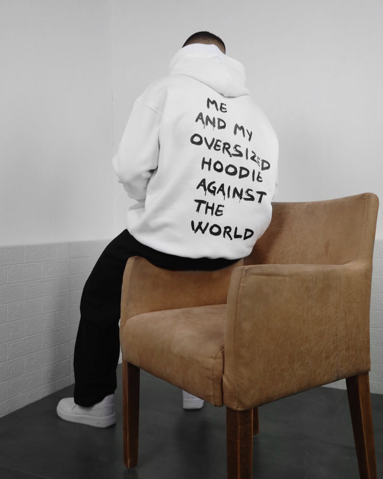 Me And My Oversized Hoodie Against The World Hoodie