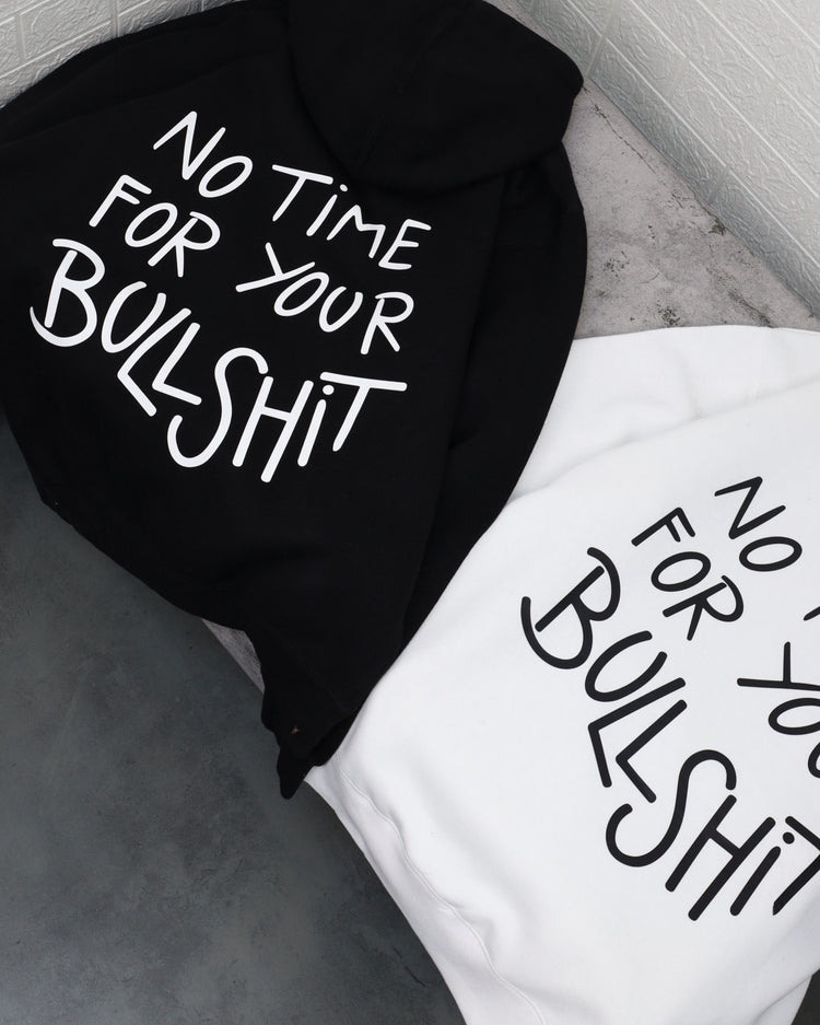 No Time For Your Bullshit Hoodie