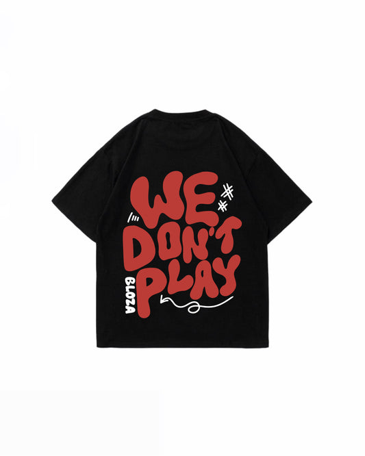 We Don’t Play T-shirt