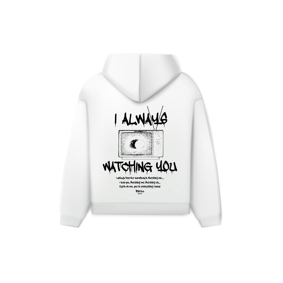I ALWAYS WATCHING YOU HOODIE