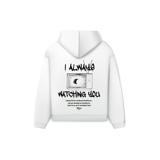 I ALWAYS WATCHING YOU HOODIE