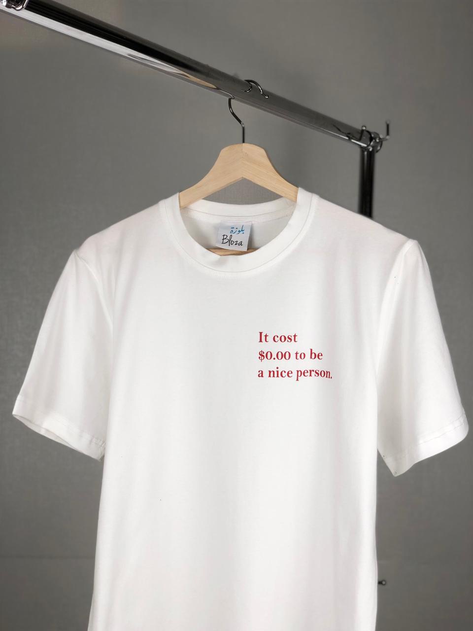 it cost $0.00 to be a nice person Tshirt