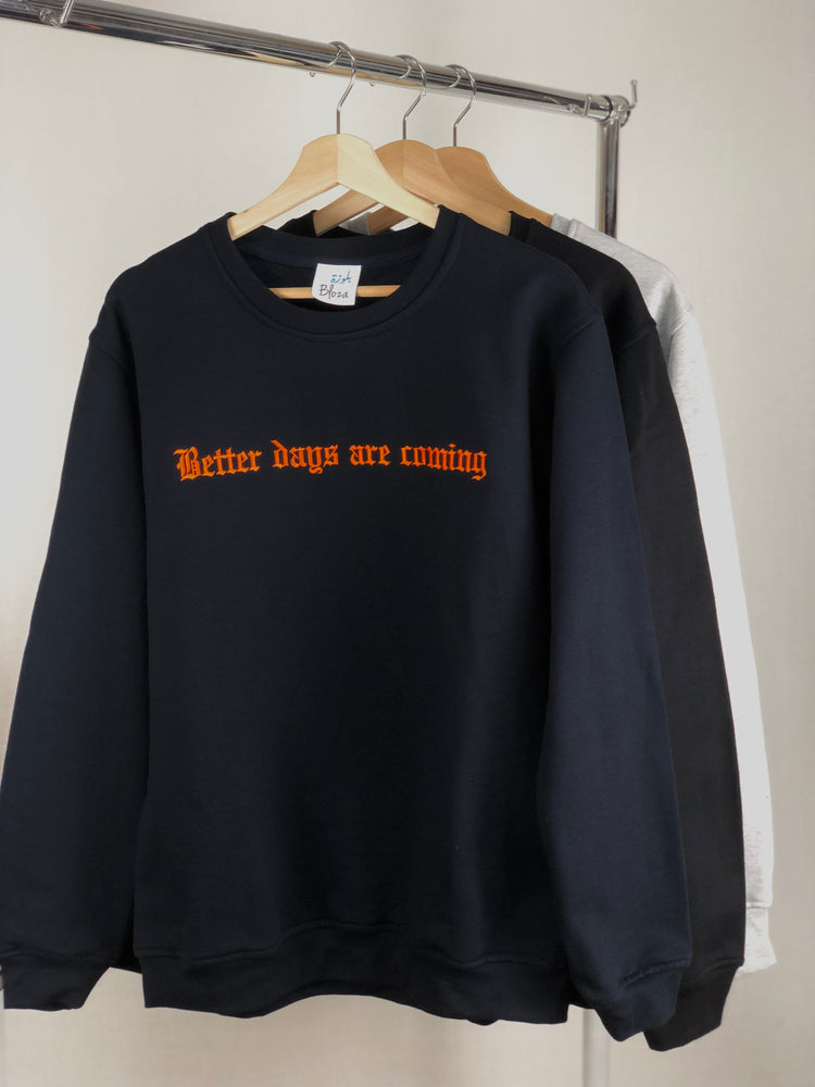 Better Days are Coming Sweatshirt