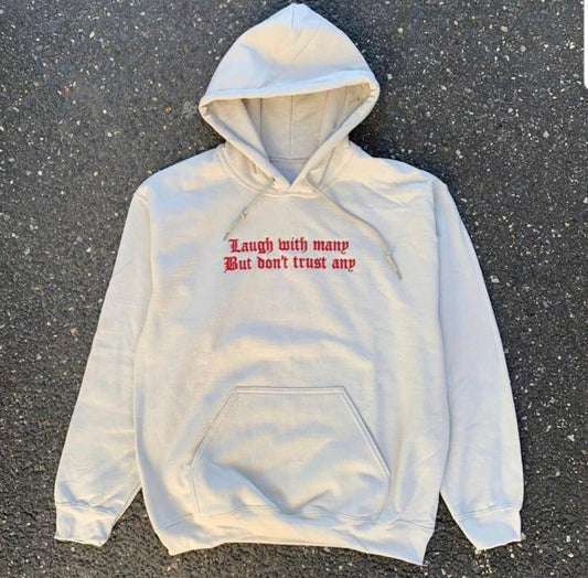 Laugh with many But don’t trust any Hoodie